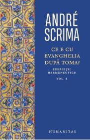 Ce e cu Evanghelia dupa Toma? Vol.1 - Andre Scrima