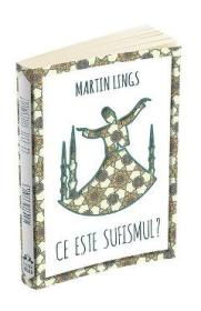 Ce este sufismul? - Martin Lings