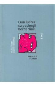 Cum lucrez cu pacientii borderline - Harold F. Searles