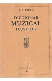 Dictionar muzical ilustrat - A. L. Ivela - A.L. Ivela