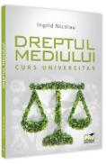 Dreptul mediului. Curs universitar - Ingrid Nicolau