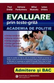Evaluare prin teste-grila. Academia de politie. Admitere si Bac - Paul Didita, Adriana Panturescu, Mihai Muscalu, Iulian Untaru - Adriana Panturescu