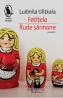 Fetitele. Rude sarmane - Ludmila Ulitkaia