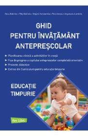Ghid pentru invatamant anteprescolar. Educatie timpurie - Gabriela Ciucu, Gabriela Filip, Constantina Grigore, Ionela Tinca , Luminita Ungureanu - Luminita Ungureanu