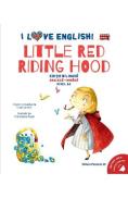 I Love English. Little Red Riding Hood. Ed. bilingva engleza-romana. Nivel A2 - Fratii Grim - Fratii Grimm