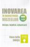Inovarea in marketingul muzeelor. Atrage, implica, adapteaza - Oana Iulia Enasel