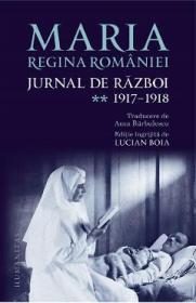 Jurnal de razboi Vol.2: 1917-1918 - Maria, Regina Romaniei - Regina Maria