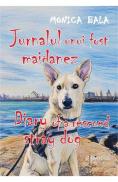 Jurnalul unui fost maidanez. Diary of a Rescued Stray Dog - Monica Bala