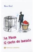 La Plaza. O carte de bucate - Mara Onel