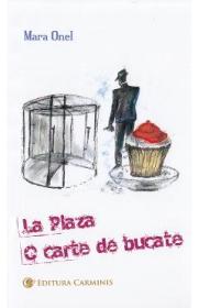 La Plaza. O carte de bucate - Mara Onel