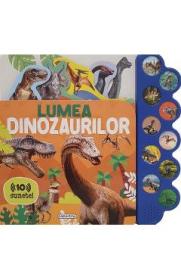 Lumea dinozaurilor. Carte sonora cu 10 sunete - -