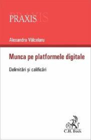 Munca pe platformele digitale. Delimitari si clarificari - Alexandra Valcelaru
