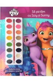 My Little Pony. Sa pictam cu Izzy si Sunny. Carte de colorat cu pensula si acuarele - -