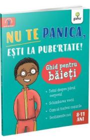 Nu te panica, esti la pubertate! Ghid pentru baieti - Tim Collins