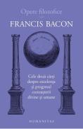 Opere filozofice Vol.1: Cele doua carti despre excelenta - Francis Bacon