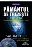 Pamantul se trezeste. Profetii privind perioada 2012-2030 - Sal Rachele