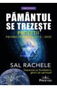 Pamantul se trezeste. Profetii privind perioada 2012-2030 - Sal Rachele