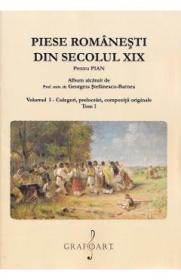 Piese romanesti din Sec. XIX Vol.1 Tom 1 - Georgeta Stefanescu-Barnea - Georgeta Stefanescu Barnea
