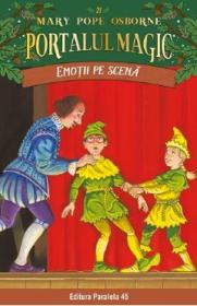 Portalul magic. Emotii pe scena Vol.21 - Mary Pope Osborne