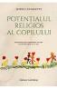 Potentialul religios al copilului 3-6 ani - Sofia Cavalletti