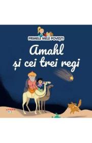 Primele mele povesti. Amahl si cei trei regi - -
