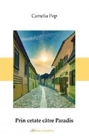 Prin cetate catre Paradis - Camelia Pop