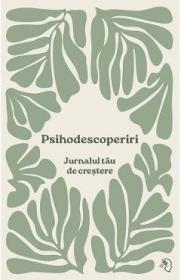 Psihodescoperiri. Jurnalul tau de crestere - Diana Lupu