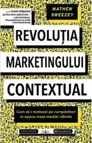 Revolutia marketingului contextual - Mathew Sweezey