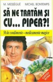 Sa ne tratam si cu... piper?! - M. Messegue - Maurice Messegue