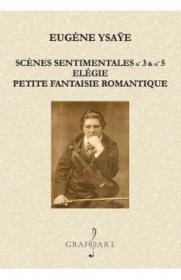 Scenes Sentimentales nr.3 si nr.5. Elegie - Eugene Ysaye