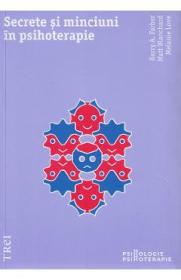 Secrete si minciuni in psihoterapie - Barry A. Farber, Matt Blanchard, Melanie Love - Melanie Love