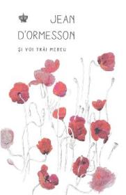 Si voi trai mereu - Jean dOrmesson - Jean D. Ormesson