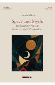 Space and Myth: Reimagining Faustus in Intertextual Progressions - Roxana Mirea