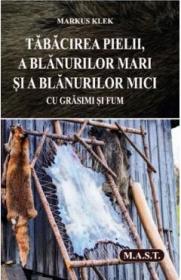 Tabacirea pielii, a blanurilor mari si a blanurilor mici cu grasimi si fum - Markus Klek