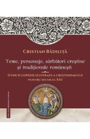 Teme, pesonaje, sarbatori crestine si traditionale romanesti - Cristian Badilita