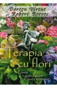 Terapia cu flori - Doreen Virtue, Robert Reeves - Robert Reeves