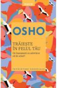 Traieste in felul tau. Ce inseamna cu adevarat sa fii rebel? - Osho