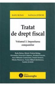 Tratat de drept fiscal Vol.3: Impozitarea companiilor - Radu Bufan, Natalia Svidchi - Natalia Svidchi