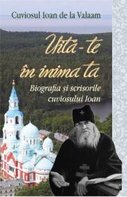Uita-te in inima ta - Cuviosul Ioan de la Valaam - Cuviosul Ioan De La Valaam
