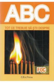 ABC tot ce trebuie sa stii despre foc - -
