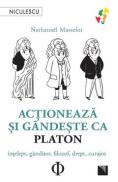 Actioneaza si gandeste ca Platon - Nathanael Masselot