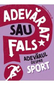 Adevarat sau fals? Adevarul despre sport - Annabel Savery