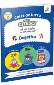 Caiet de lucru. Pot sa citesc si sa scriu cu majuscule: Degetica - Autor Anonim