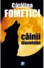 Cainii diavolului - Catalina Fometici