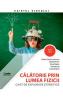 Calatorie prin lumea fizicii - Clasa 6 - Caiet de explorare stiintifica - Cristian Presura, Daniela Berchez, Karoly Bogdan, Petronela Angela Ioja, Aneta Mihalcsik - Cristian Presura