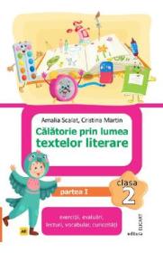 Calatorie prin lumea textelor literare - Clasa 2 Partea 1 (Varianta AR) - Amalia Scalat, Cristina Martin - Amalia Scalat