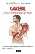 Cancerul si tratamentele lui naturiste - Viorel Olivian Pascanu