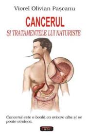 Cancerul si tratamentele lui naturiste - Viorel Olivian Pascanu