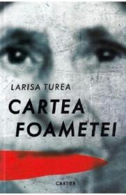 Cartea foametei Ed.5 - Larisa Turea