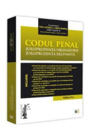 Codul penal. Jurisprudenta obligatorie. Jurisprudenta relevanta Ed.2 - Dan Lupascu, Mihai Mares - Mihai Mares